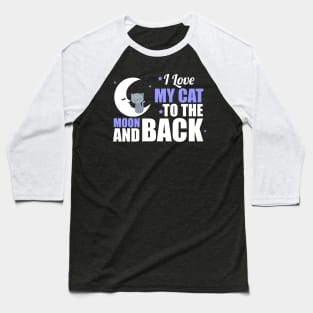 Cute I Love My Cat To The Moon and Back Baseball T-Shirt